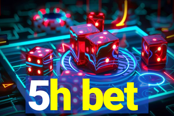 5h bet